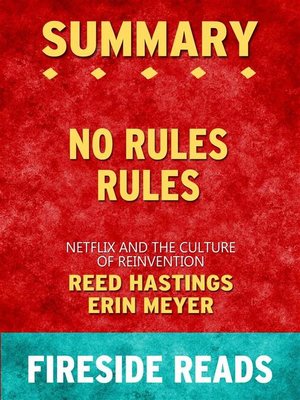 cover image of No Rules Rules--Netflix and the Culture of Reinvention by Reed Hastings and Erin Meyer--Summary by Fireside Reads